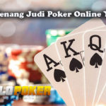 Peluang Menang Judi Poker Online Yang Tepat