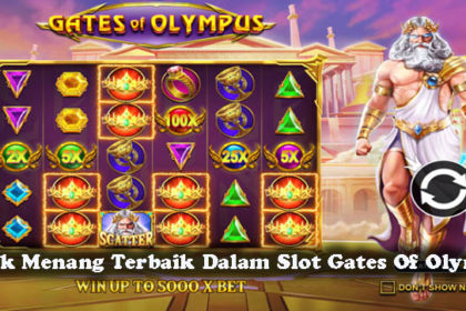 Taktik Menang Terbaik Dalam Slot Gates Of Olympus
